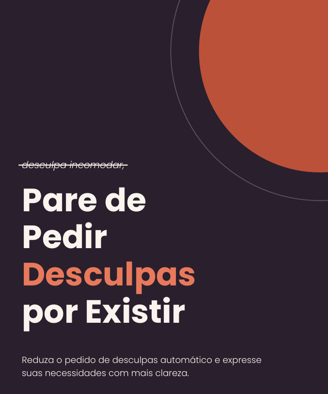 Pare de Pedir Desculpas por Existir